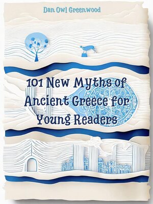 cover image of 101 New Myths of Ancient Greece for Young Readers